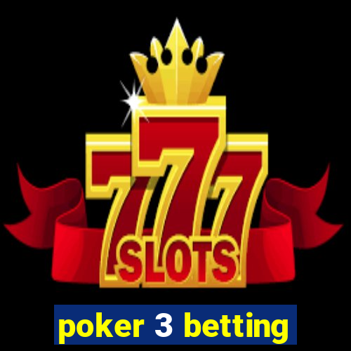 poker 3 betting