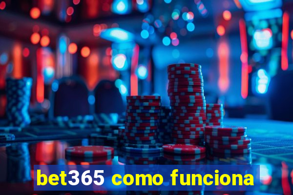 bet365 como funciona