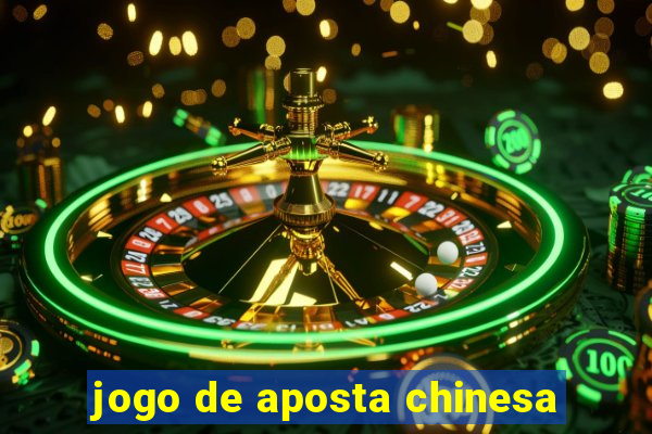 jogo de aposta chinesa