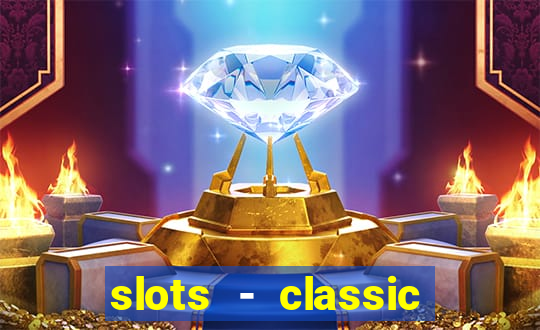 slots - classic vegas casino