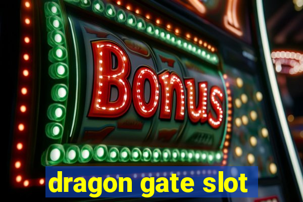 dragon gate slot