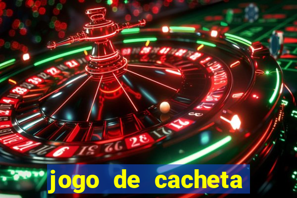 jogo de cacheta valendo dinheiro de verdade