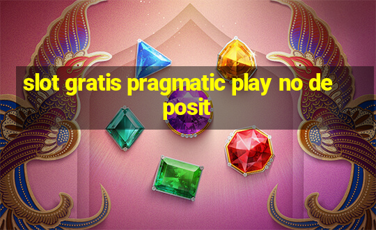 slot gratis pragmatic play no deposit