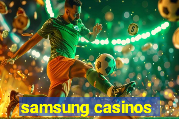 samsung casinos