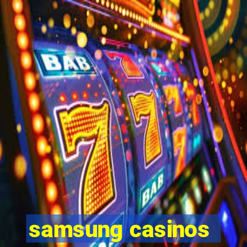 samsung casinos