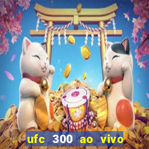 ufc 300 ao vivo online grátis