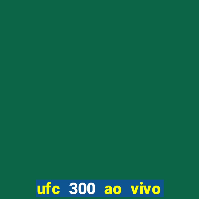 ufc 300 ao vivo online grátis