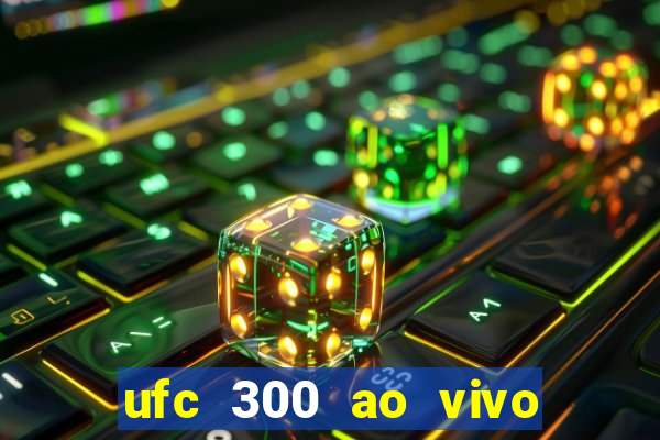 ufc 300 ao vivo online grátis