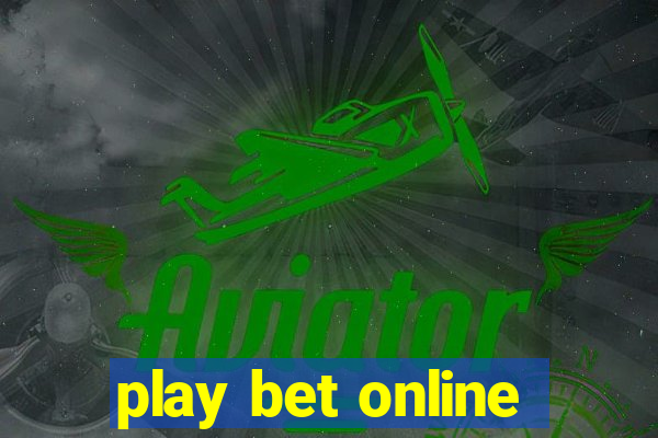 play bet online