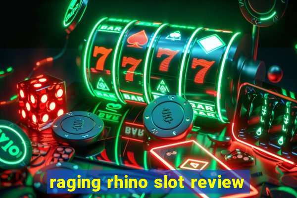 raging rhino slot review