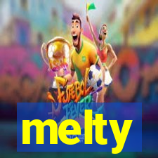 melty