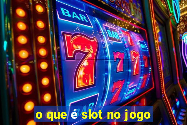 o que é slot no jogo