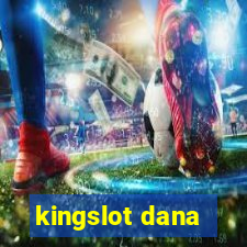 kingslot dana