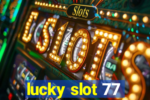 lucky slot 77