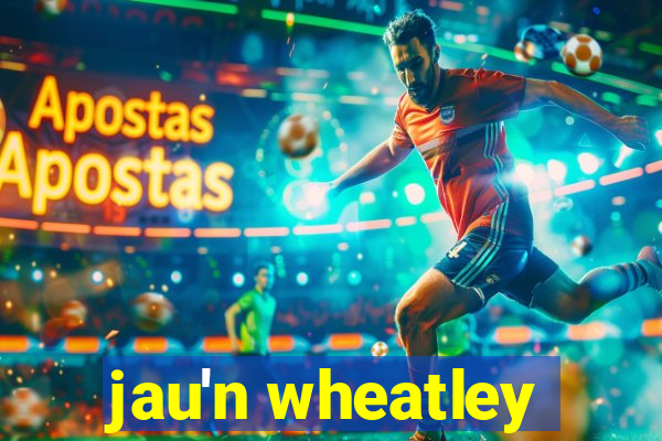 jau'n wheatley