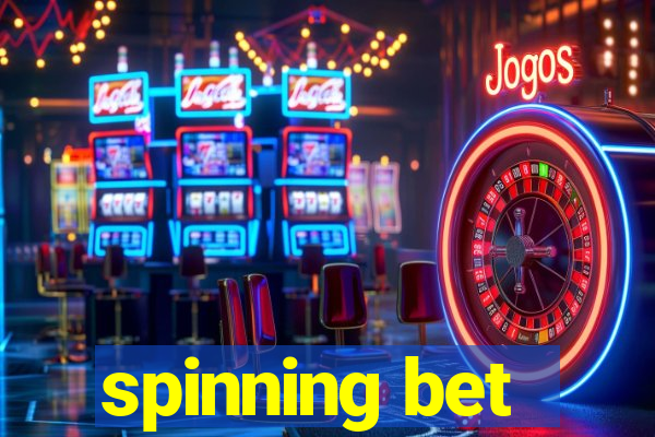 spinning bet