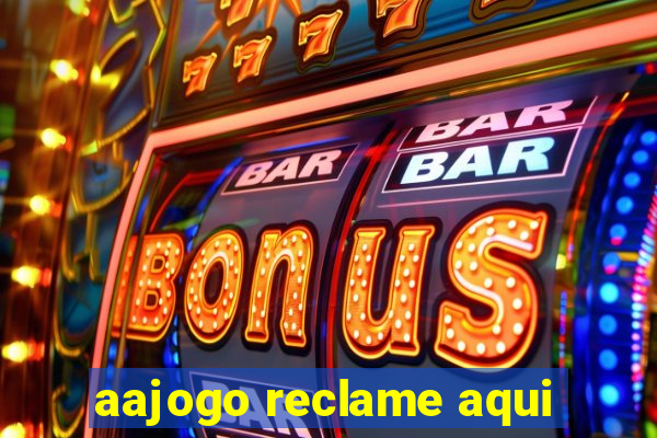 aajogo reclame aqui