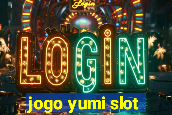 jogo yumi slot