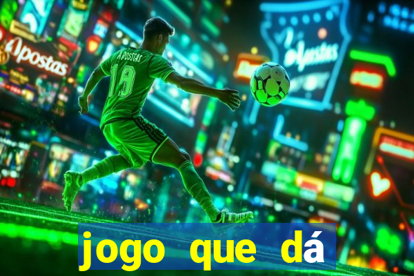 jogo que dá dinheiro na internet