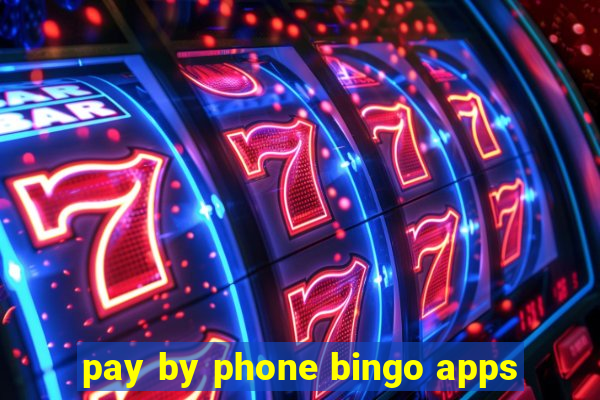 pay by phone bingo apps