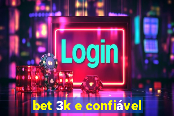 bet 3k e confiável