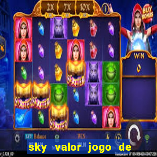 sky valor jogo de ganhar dinheiro