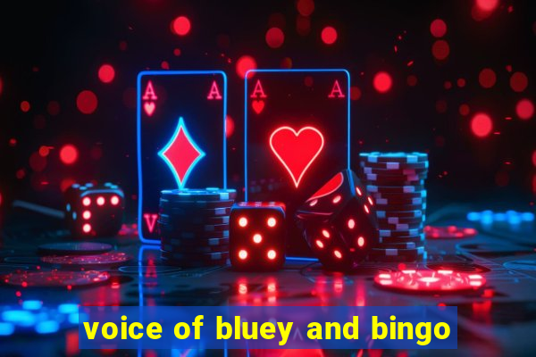 voice of bluey and bingo