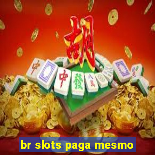 br slots paga mesmo