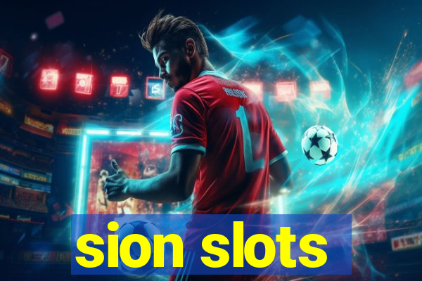 sion slots