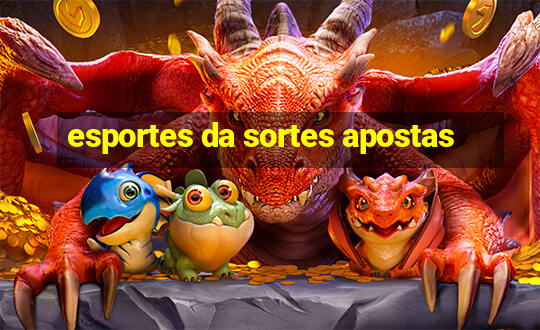 esportes da sortes apostas