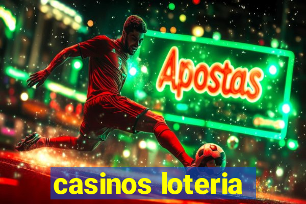 casinos loteria