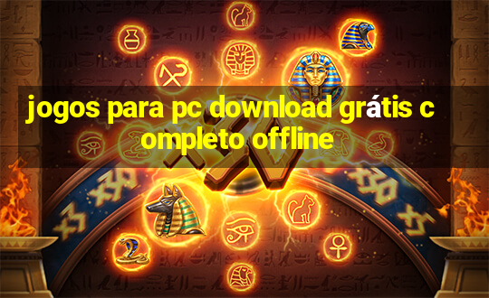 jogos para pc download grátis completo offline