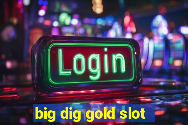 big dig gold slot