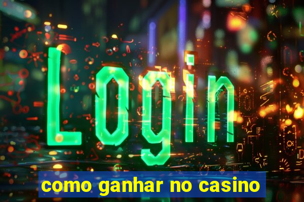 como ganhar no casino