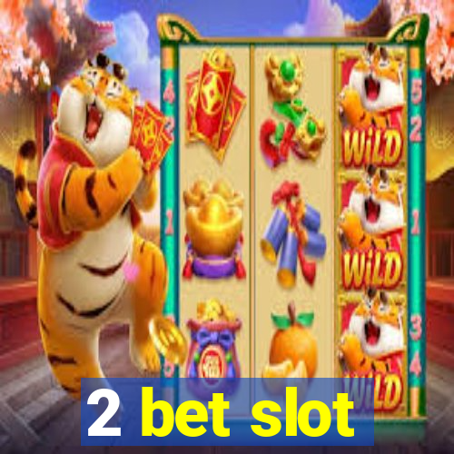 2 bet slot