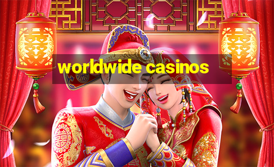 worldwide casinos