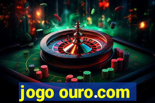 jogo ouro.com