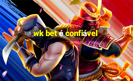 wk bet é confiável