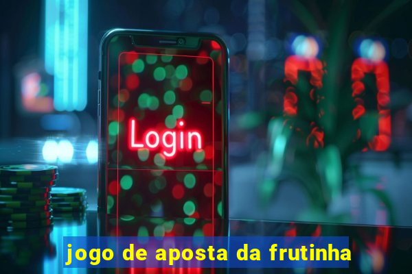 jogo de aposta da frutinha