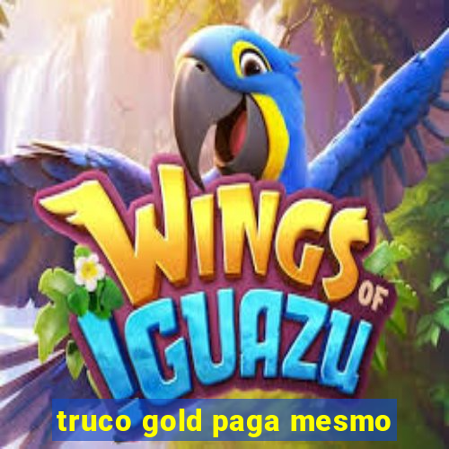 truco gold paga mesmo