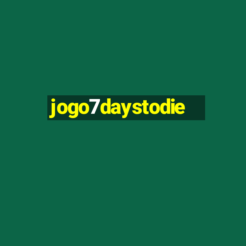 jogo7daystodie