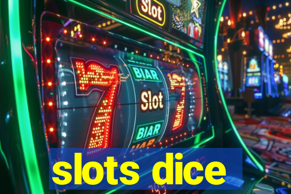 slots dice