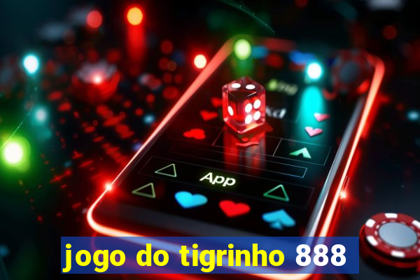 jogo do tigrinho 888