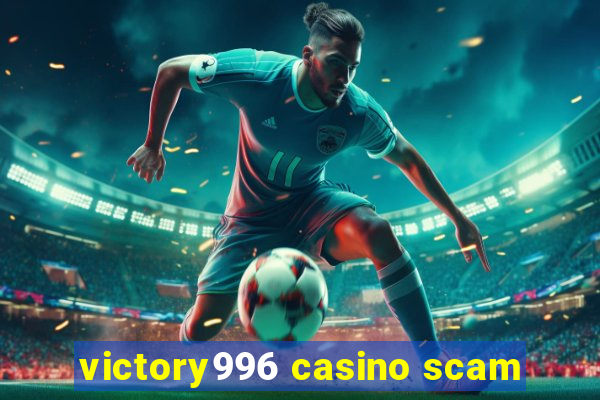 victory996 casino scam