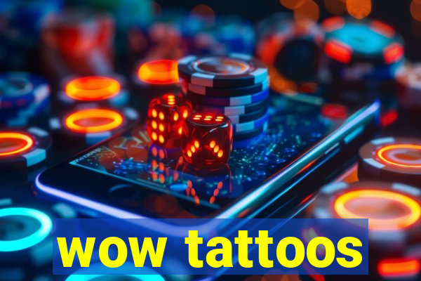 wow tattoos