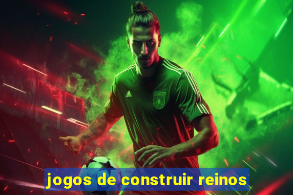 jogos de construir reinos