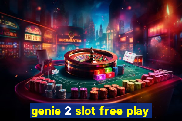 genie 2 slot free play