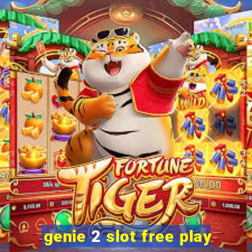 genie 2 slot free play