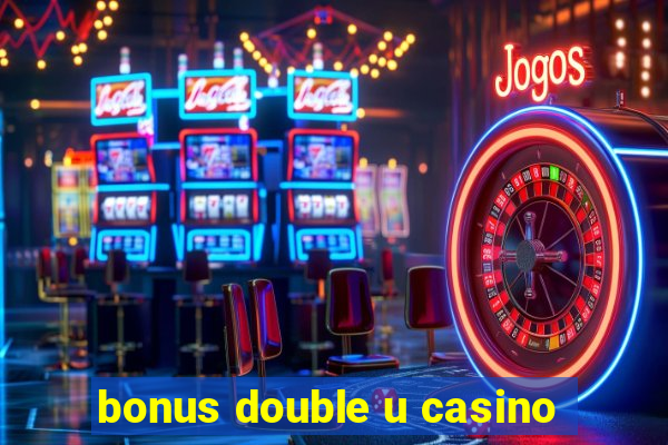 bonus double u casino