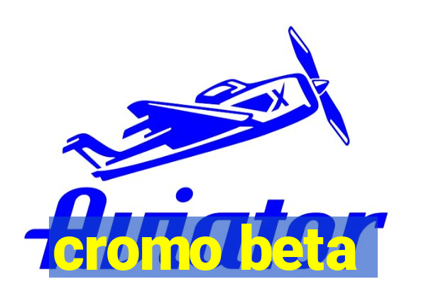 cromo beta